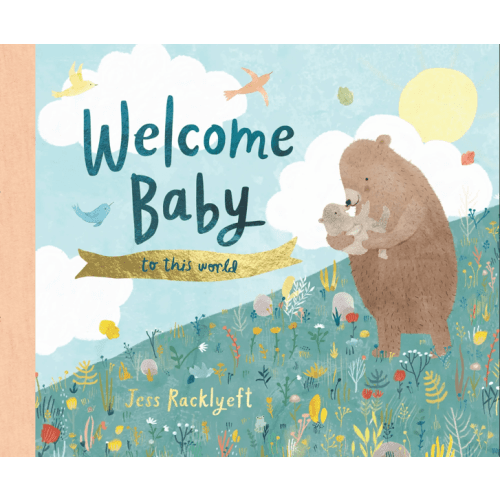 Welcome, Baby, To This World - Jess Racklyeft