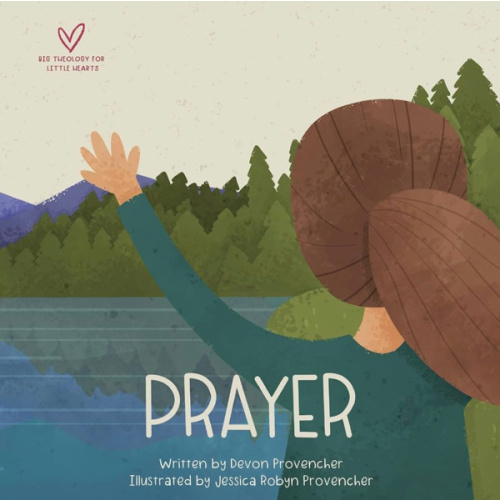 Prayer (Big Theology for Little Hearts)