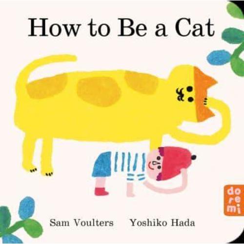 How to Be a Cat : Sam Voulters (author), : 9781917933001 : Blackwell's
