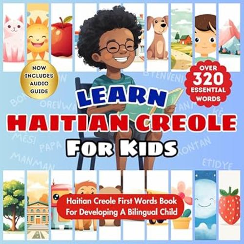 Learn Haitian Creole For Kids: Bilingual Creole & English Language Learning Book For Babies, Toddlers, and Children | My First Haitian Kreyol Words | ... | Over 320 Essential Words & 24 Topics