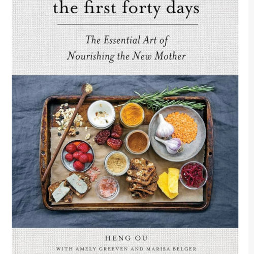 The First Forty Days: The Essential Art of Nourishing the New Mother