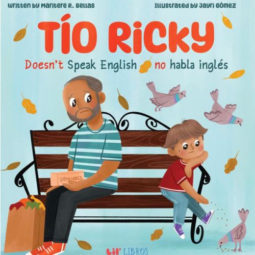 Tío Ricky Doesn't Speak English / Tío Ricky no habla inglés (Bilingual: English/Spanish): A Bilingual English-Spanish Picture Book (Lil' Libros Bilingual Book) (English and Spanish Edition)
