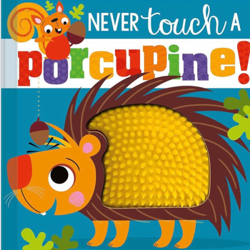 Never Touch a Porcupine!
