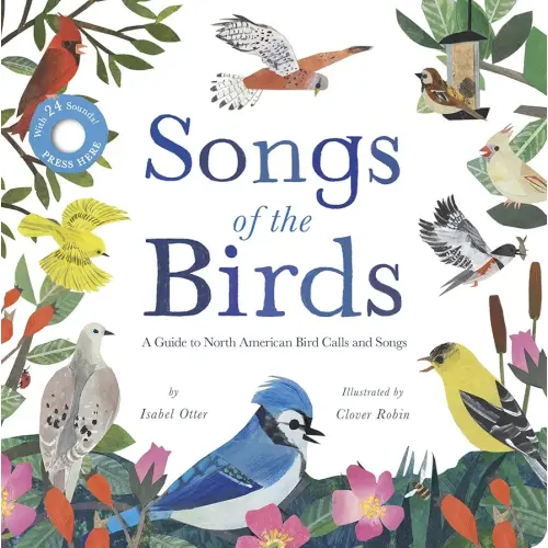 Songs of the Birds: A Guide to North American Bird Calls and Songs