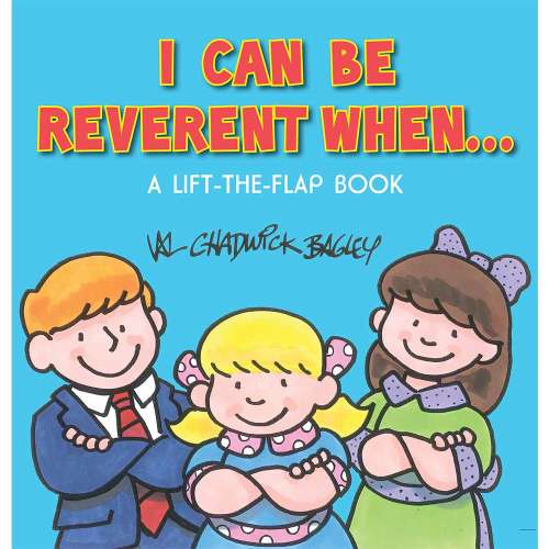 I Can Be Reverent When ... - BAGLEY, VAL CHADWICK | Deseret Book