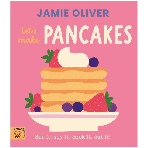 Let's Make Pancakes: See it, Say it, Cook it, Eat it! by Jamie Oliver | BIG W