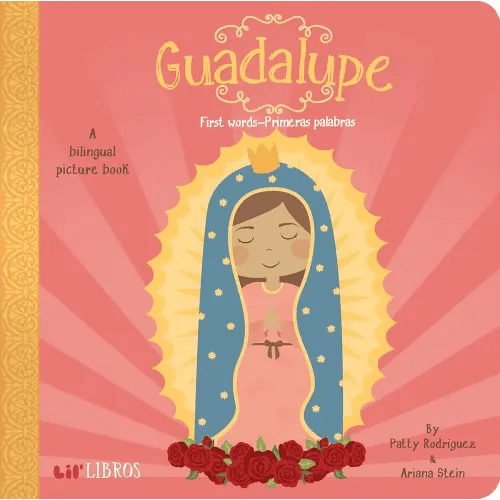 Guadalupe: First Words / Primeras palabras (Bilingual: English/Spanish): A Bilingual Picture Book (Lil' Libros) (English and Spanish Edition)