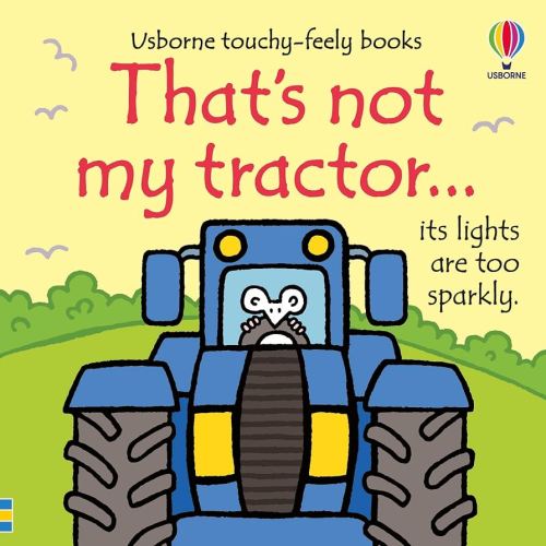 That's not my tractor.: An Interactive, Sensory Touchy-Feely Book Featuring Vehicles with Tactile Patches for Babies and Toddlers