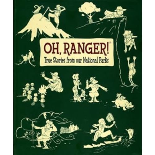 Oh, Ranger! True Stories from Our National Parks
