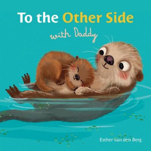 To the Other Side with Daddy - by Esther Van Den Berg (Board Book)