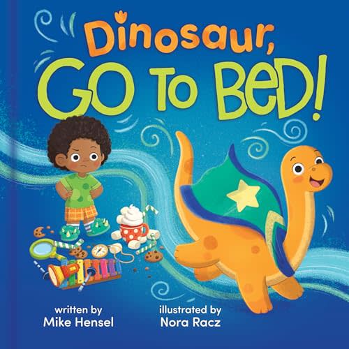 Dinosaur, Go to Bed! - A Hilarious Bedtime Book with Colorful Illustrations and Silly Rhymes for Kids, Toddlers