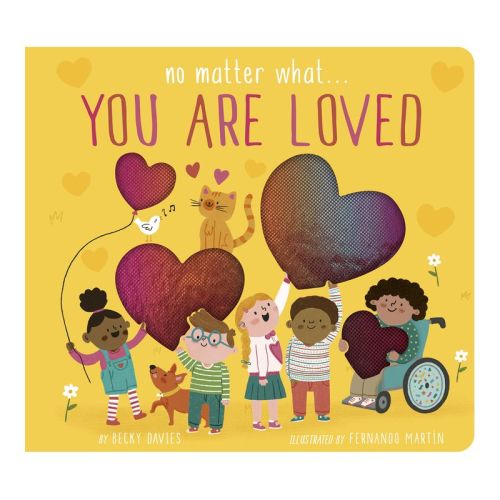No Matter What... You Are Loved - by Becky Davies (Board Book)
