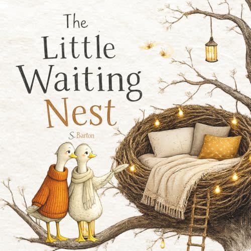 The Little Waiting Nest | Some Little Ones Take Longer to Find Their Way Home: A Gentle Children’s Story About IVF and Hope