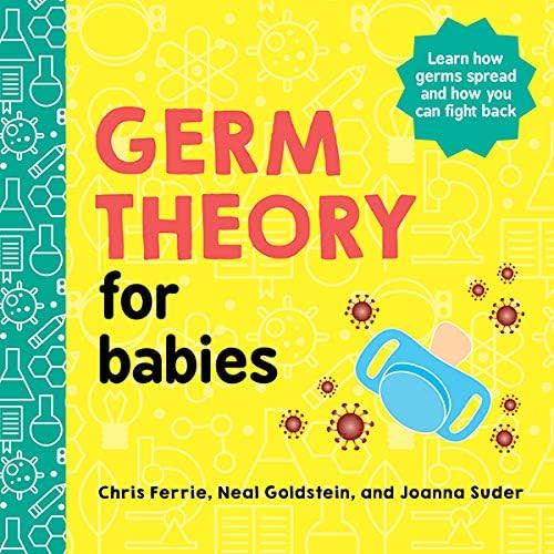 Germ Theory for Babies: An Empowering Introduction to Health and Hygiene from the #1 Science Author for Kids (Baby University) Kindle Edition