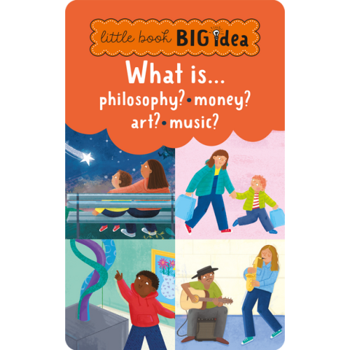 Little Book, Big Idea: What Is Philosophy? What Is Money? What Is Art? What Is Music?