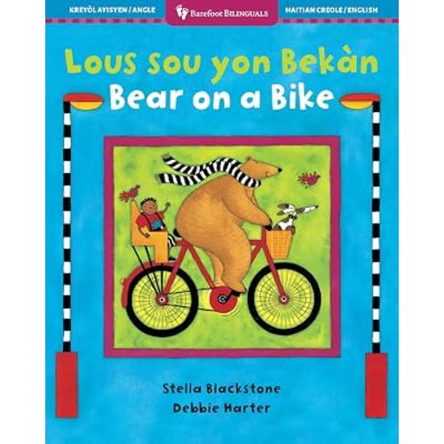 Bear on a Bike (Bilingual Haitian Creole & English) (Barefoot Bilinguals) (Haitian and English Edition)