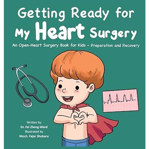 Getting Ready for My Heart Surgery: An Open-Heart Surgery Book for Kids - Preparation and Recovery