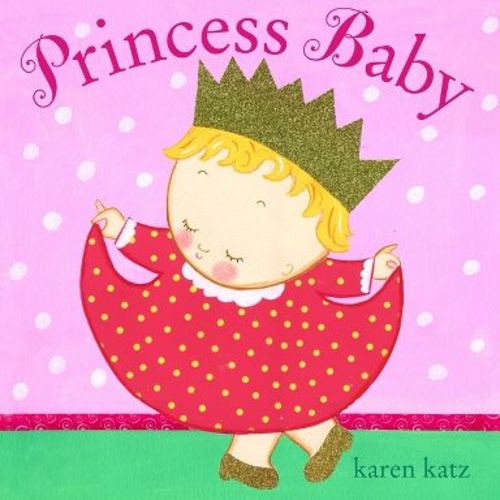 Princess Baby - by Karen Katz (Board Book)