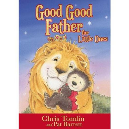 Good Good Father for Little Ones - by Chris Tomlin & Pat Barrett (Board Book)