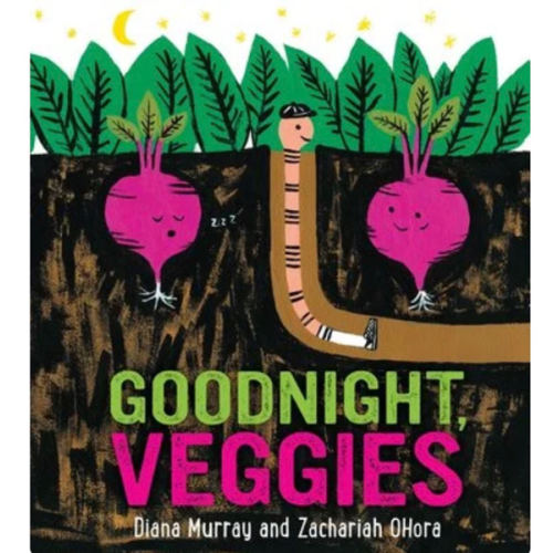 Goodnight, Veggies a book by Diana Murray and Zachariah OHora - Bookshop.org US