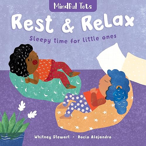 Mindful Tots: Rest & Relax Board book – Illustrated, April 15, 2020