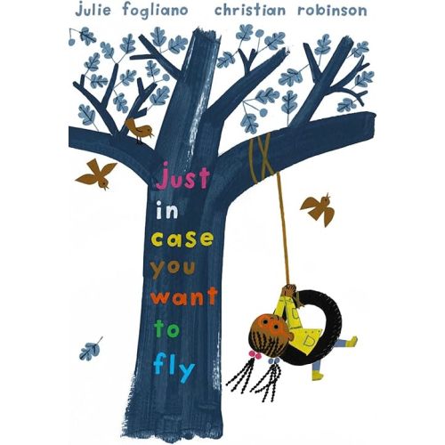 Just In Case You Want to Fly Hardcover – Picture Book, October 8, 2019
