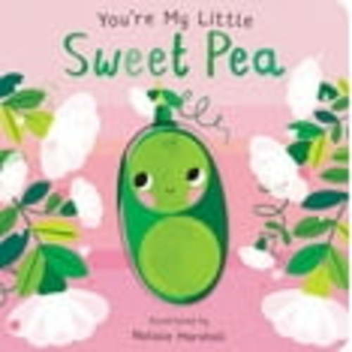 You're My Little Sweet Pea (Board Book)