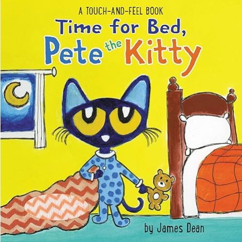 Time for Bed, Pete the Kitty: A Touch & Feel Book (Pete the Cat) Board book – Touch & Feel, December 4, 2018