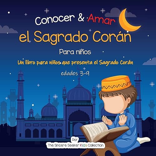 Conocer & Amar el Sagrado Corán: Un libro para niños que presenta el Sagrado Corán (Libros islámicos en español | Islamic Books in Spanish) (Spanish Edition) Paperback – August 12, 2021