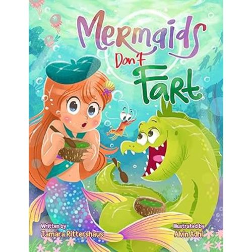 Mermaids Don't Fart: A laugh-out-loud picture book for ocean-lovers full of friendship, funny jokes, and ―Squeakers!― a few stinky bubbles! (Mermaid Reef)