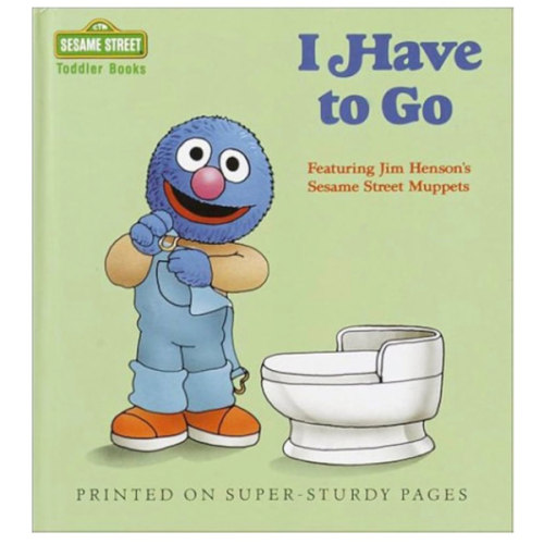 I Have to Go (Sesame Street Toddler Books)
