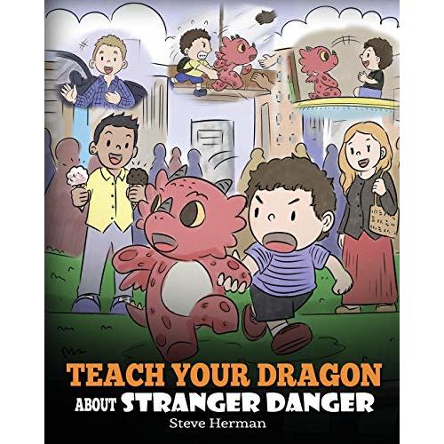 Teach Your Dragon about Stranger Danger: A Cute Children Story To Teach Kids About Strangers and Safety. (My Dragon Books)