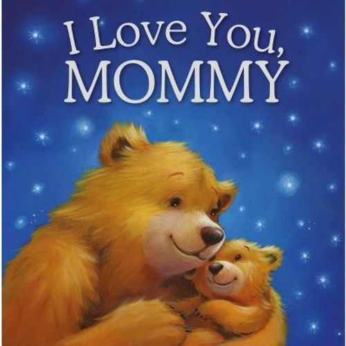 I Love You, Mommy - by Igloobooks (Hardcover)