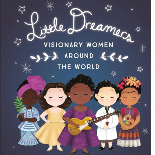 Little Dreamers: Visionary Women Around the World