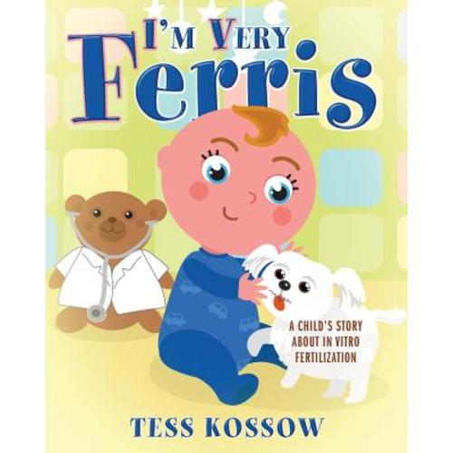 I'm Very Ferris: A Child's Story about In Vitro Fertilization | Parnassus Books