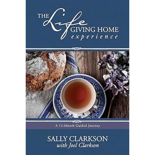 The Lifegiving Home Experience: A 12-Month Guided Journey