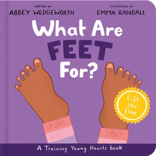 What Are Feet For? Board Book: A Lift-the-Flap Board Book (Christian behavior book for toddlers encouraging obedience motivated by God’s grace.) (Training Young Hearts)