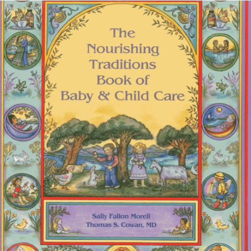 The Nourishing Traditions Book of Baby & Child Care
