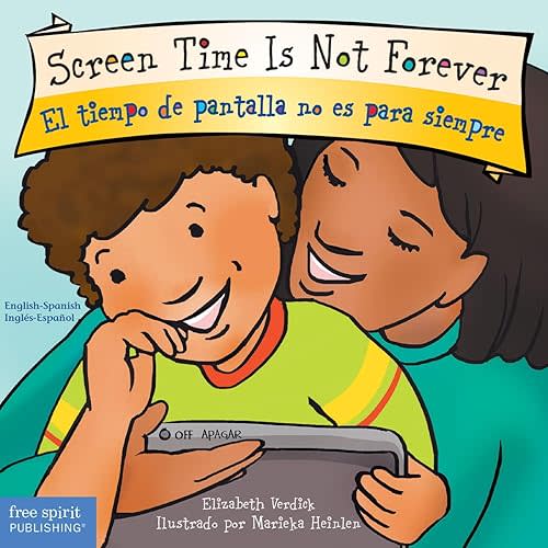 Screen Time Is Not Forever / El tiempo de pantalla no es para siempre Board Book (Best Behavior®) (Spanish and English Edition) Board book – May 2, 2023