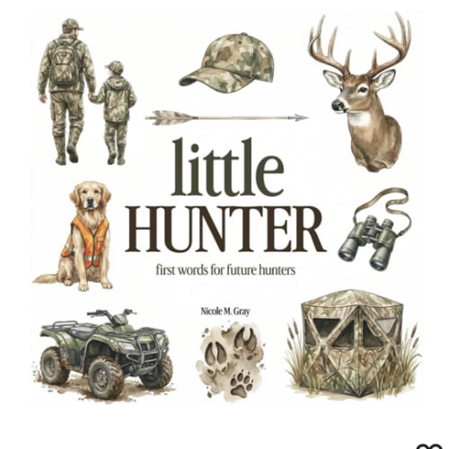 Hunting Book for Toddlers & Kids | Little Hunter: First Words For Little Boys & Girls | Vocabulary Builder: Picture Book with 70 Hunting Words for ... (Little Outdoor Buddies: First Words Books)