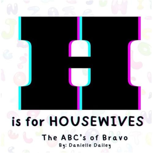H is for housewives: The ABC’s of Bravo Paperback