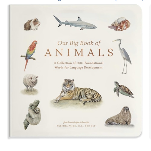 Our Big Book of Animals: First 100 Animal Words for Language Development, including Farm, Jungle, Pets, Bugs, and More (Tabitha Paige Children's Book Series)