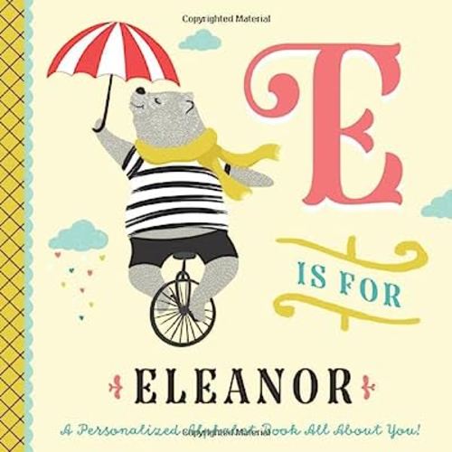 E is for Eleanor: A Personalized Alphabet Book All About You! (Personalized Children's Book)