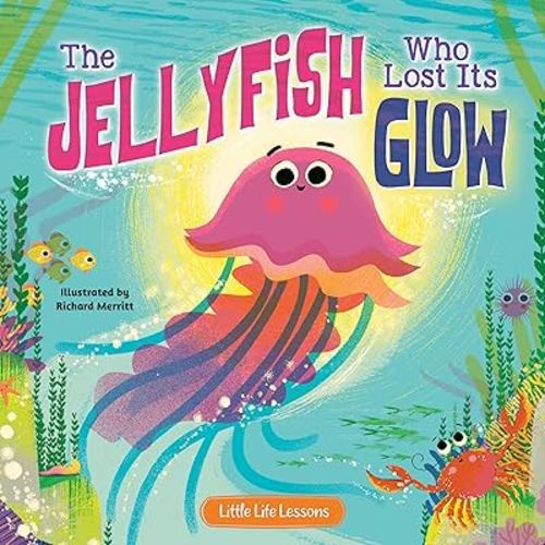 Little Hippo Books The Jellyfish Who Lost Its Glow - Children's Hardcover Picture Book (Little Life Lessons for Babies & Toddlers)