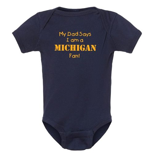 My Dad Says I am a Michigan Fan Baby Boy Bodysuit Outfit Gift