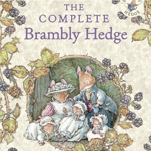 The Complete Brambly Hedge: The gorgeously illustrated children’s classics delighting kids and parents!