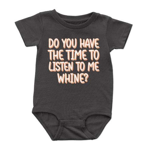 Listen to Me Whine Onesie