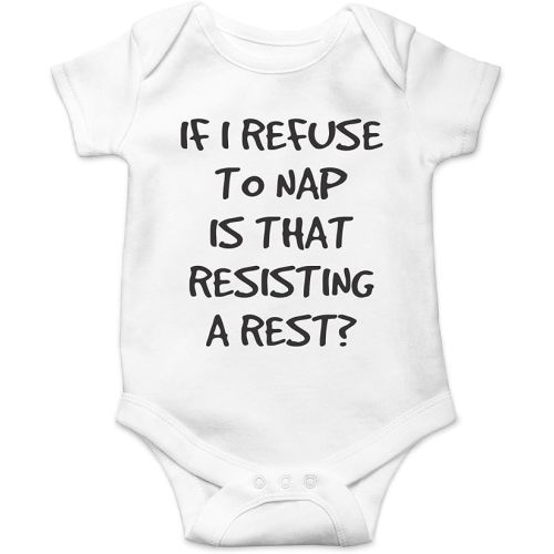 CBTwear If I Refuse To Nap Is That Resisting Baby Bodysuit Adorable Boy Girl Romper Clothing