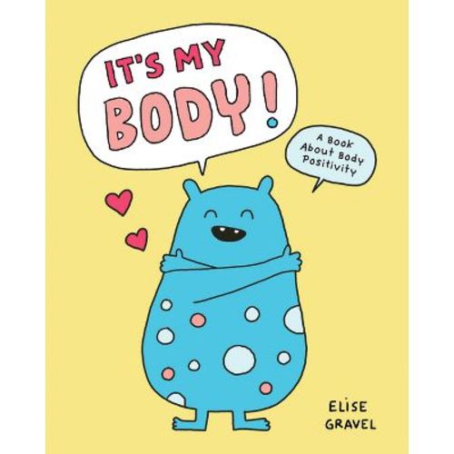 It's My Body! - by Elise Gravel (Hardcover)