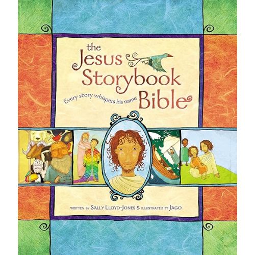 The Jesus Storybook Bible: Every Story Whispers His Name Hardcover – Illustrated, February 20, 2007